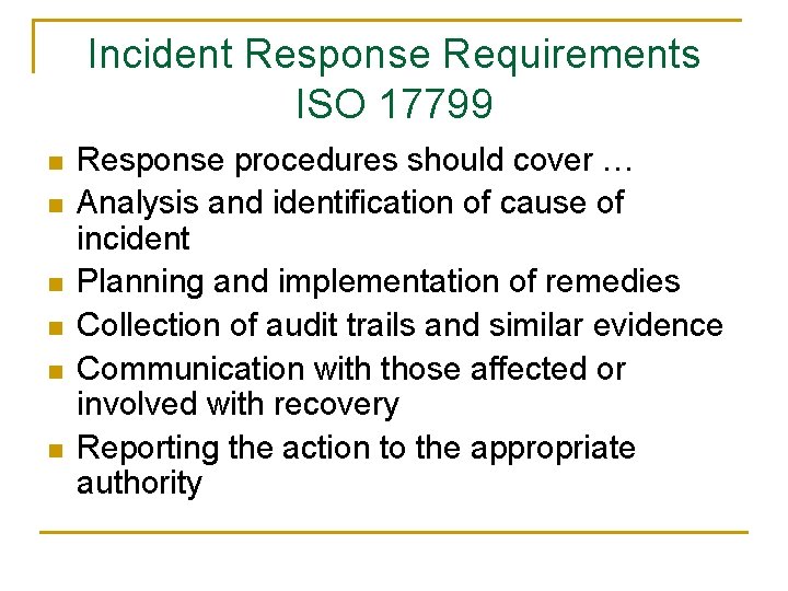 Incident Response Requirements ISO 17799 n n n Response procedures should cover … Analysis