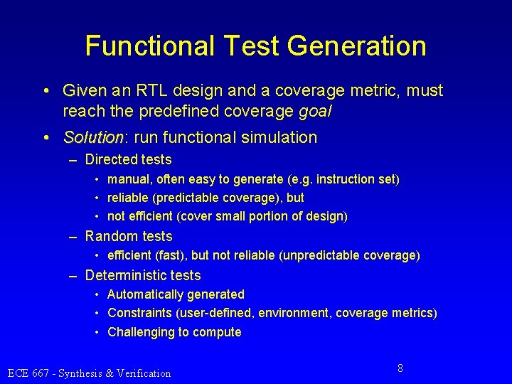 Functional Test Generation • Given an RTL design and a coverage metric, must reach