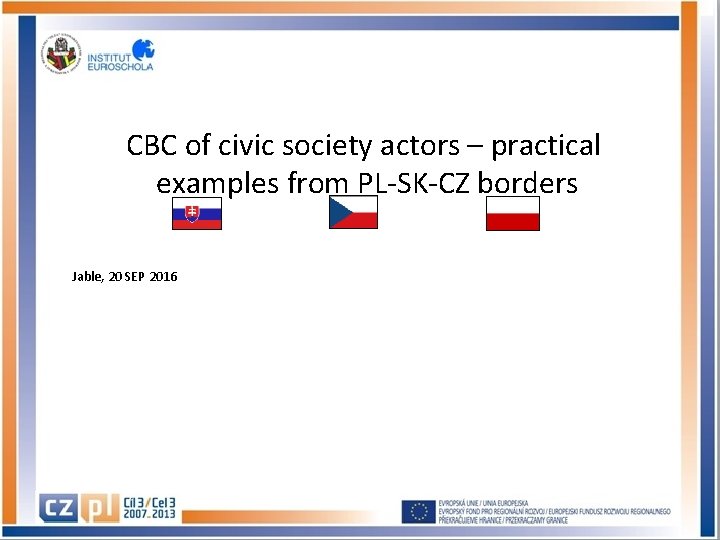 CBC of civic society actors – practical examples from PL-SK-CZ borders Jable, 20 SEP