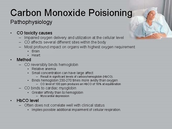 Carbon Monoxide Poisioning Pathophysiology • CO toxicity causes – Impaired oxygen delivery and utilization