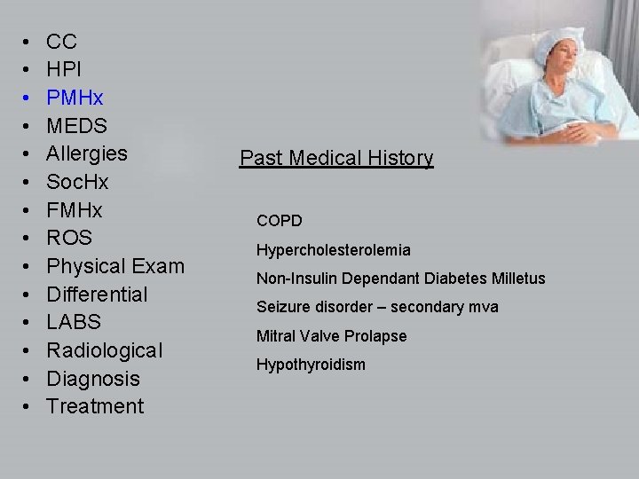  • • • • CC HPI PMHx MEDS Allergies Soc. Hx FMHx ROS