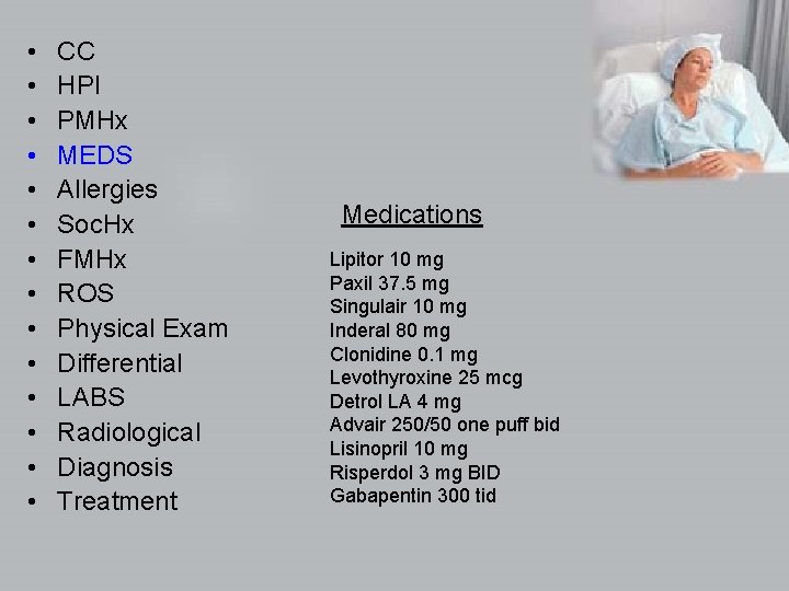  • • • • CC HPI PMHx MEDS Allergies Soc. Hx FMHx ROS