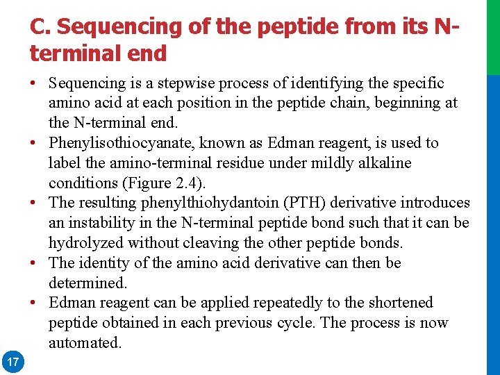 C. Sequencing of the peptide from its Nterminal end • Sequencing is a stepwise C. Sequencing of the peptide from its Nterminal end • Sequencing is a stepwise