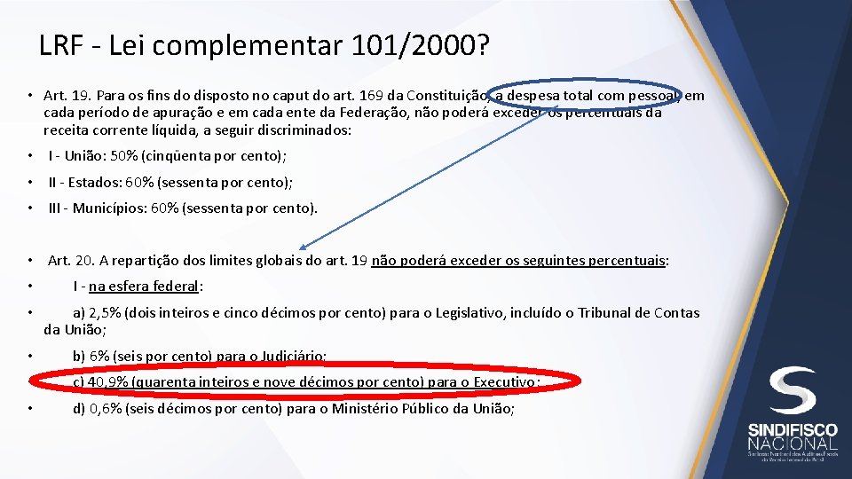 LRF - Lei complementar 101/2000? • Art. 19. Para os fins do disposto no LRF - Lei complementar 101/2000? • Art. 19. Para os fins do disposto no
