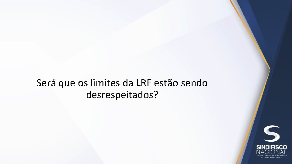 Será que os limites da LRF estão sendo desrespeitados? 