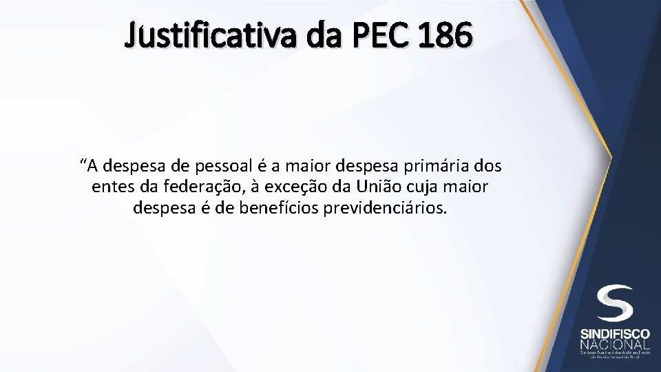 Justificativa da PEC 186 “A despesa de pessoal é a maior despesa primária dos