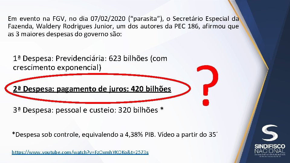 Em evento na FGV, no dia 07/02/2020 (“parasita”), o Secretário Especial da Fazenda, Waldery