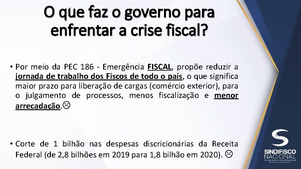 O que faz o governo para enfrentar a crise fiscal? • Por meio da