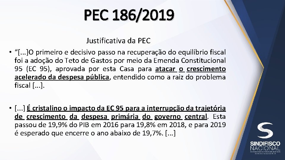 PEC 186/2019 Justificativa da PEC • “[. . . ]O primeiro e decisivo passo