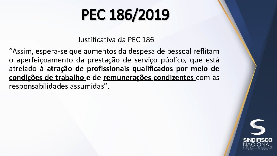 PEC 186/2019 Justificativa da PEC 186 “Assim, espera-se que aumentos da despesa de pessoal PEC 186/2019 Justificativa da PEC 186 “Assim, espera-se que aumentos da despesa de pessoal