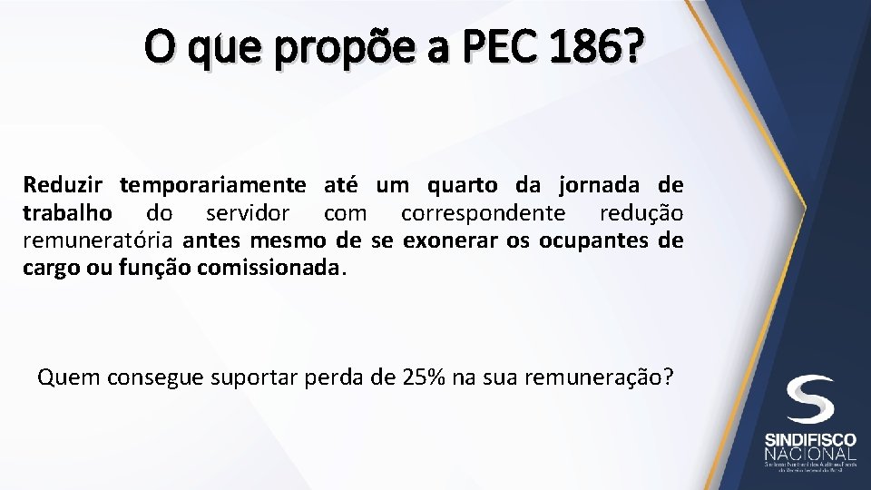 O que propõe a PEC 186? Reduzir temporariamente até um quarto da jornada de