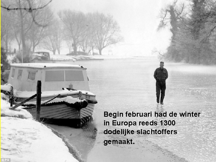 Begin februari had de winter in Europa reeds 1300 dodelijke slachtoffers gemaakt. 