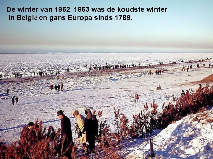 De winter van 1962– 1963 was de koudste winter in België en gans Europa
