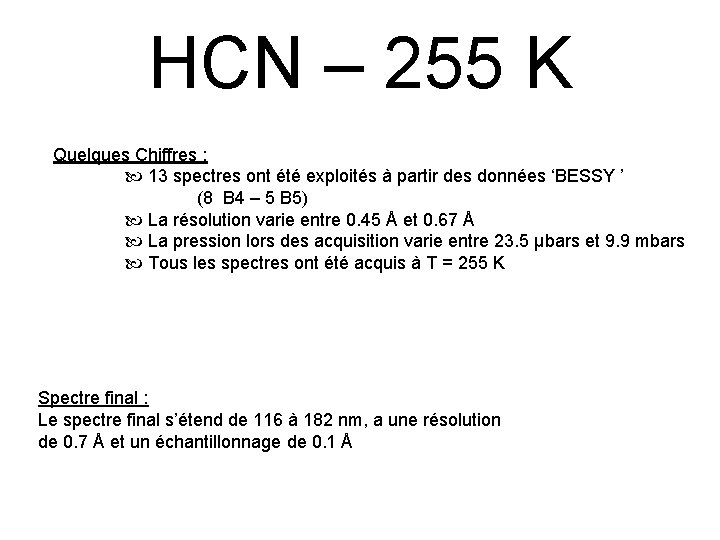 HCN – 255 K Quelques Chiffres : 13 spectres ont été exploités à partir