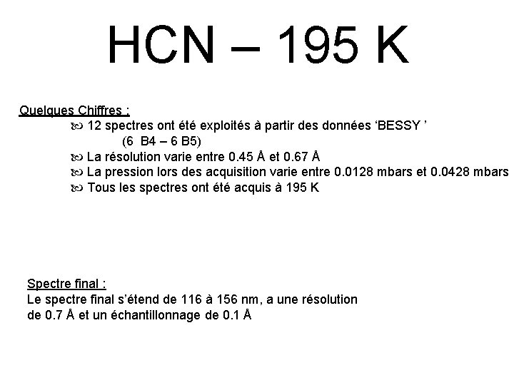 HCN – 195 K Quelques Chiffres : 12 spectres ont été exploités à partir