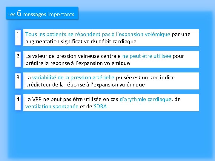6 Les messages importants 1 Tous les patients ne répondent pas à l’expansion volémique