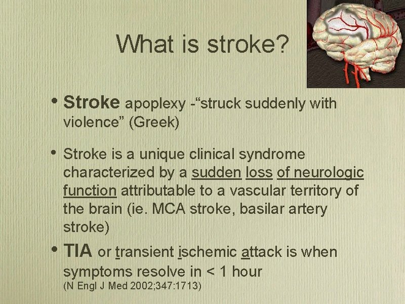 What is stroke? • Stroke apoplexy “struck suddenly with violence” (Greek) • Stroke is