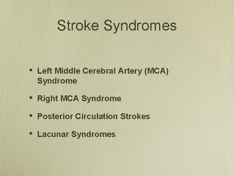 Stroke Syndromes • Left Middle Cerebral Artery (MCA) Syndrome • Right MCA Syndrome •