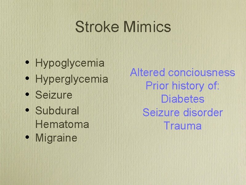 Stroke Mimics • • • Hypoglycemia Hyperglycemia Seizure Subdural Hematoma Migraine Altered conciousness Prior