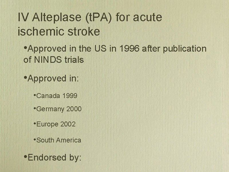 IV Alteplase (t. PA) for acute ischemic stroke • Approved in the US in