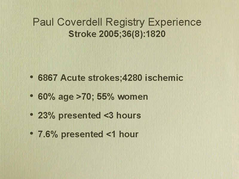 Paul Coverdell Registry Experience Stroke 2005; 36(8): 1820 • 6867 Acute strokes; 4280 ischemic