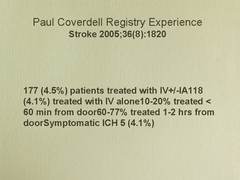 Paul Coverdell Registry Experience Stroke 2005; 36(8): 1820 177 (4. 5%) patients treated with