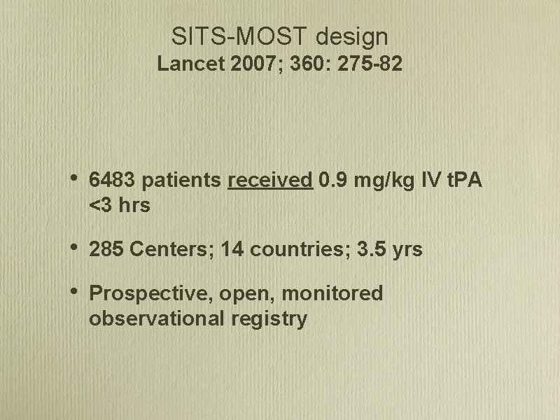 SITS MOST design Lancet 2007; 360: 275 -82 • 6483 patients received 0. 9