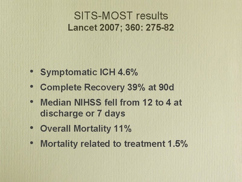 SITS MOST results Lancet 2007; 360: 275 -82 • • • Symptomatic ICH 4.