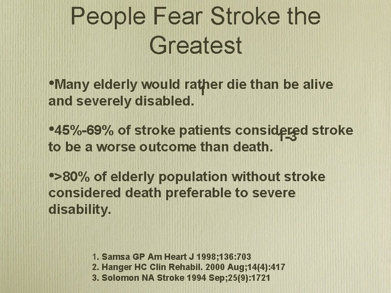 People Fear Stroke the Greatest • Many elderly would rather die than be alive