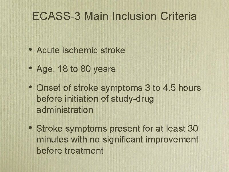 ECASS 3 Main Inclusion Criteria • Acute ischemic stroke • Age, 18 to 80