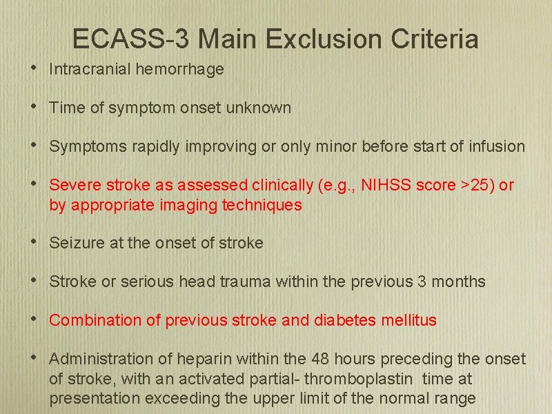 ECASS 3 Main Exclusion Criteria • Intracranial hemorrhage • Time of symptom onset unknown