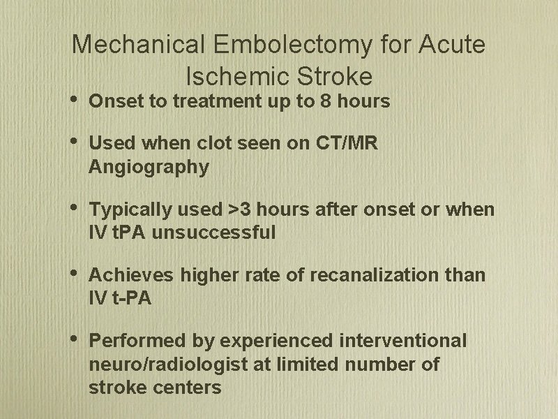 Mechanical Embolectomy for Acute Ischemic Stroke • Onset to treatment up to 8 hours