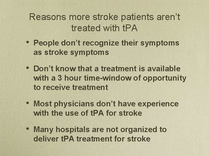 Reasons more stroke patients aren’t treated with t. PA • People don’t recognize their