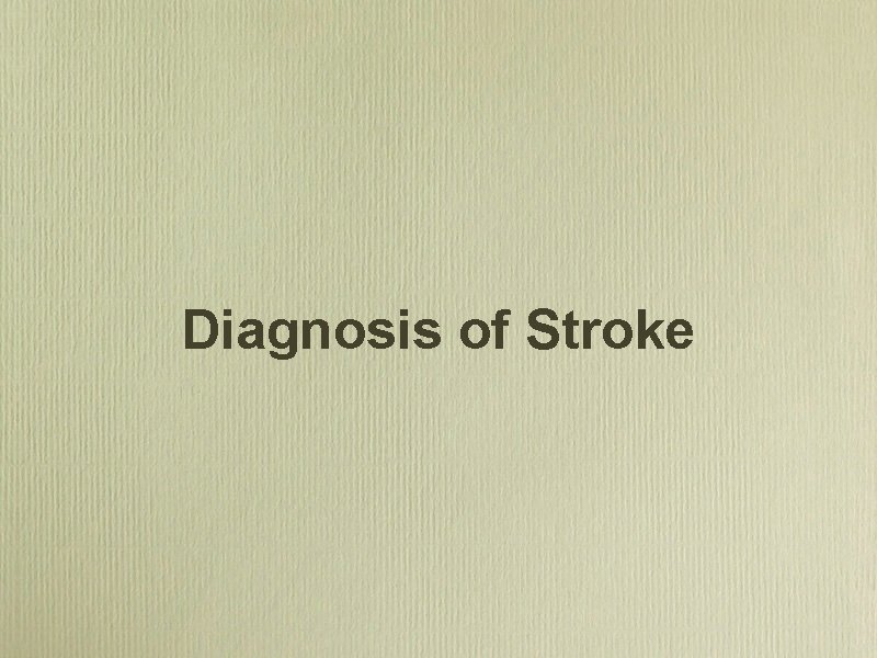 Diagnosis of Stroke 