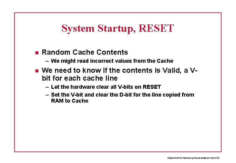 System Startup, RESET Random Cache Contents – We might read incorrect values from the