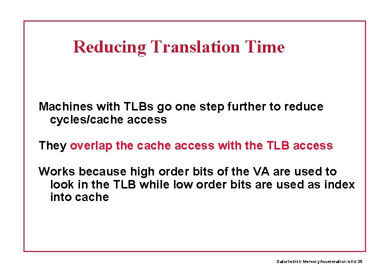 Reducing Translation Time Machines with TLBs go one step further to reduce cycles/cache access