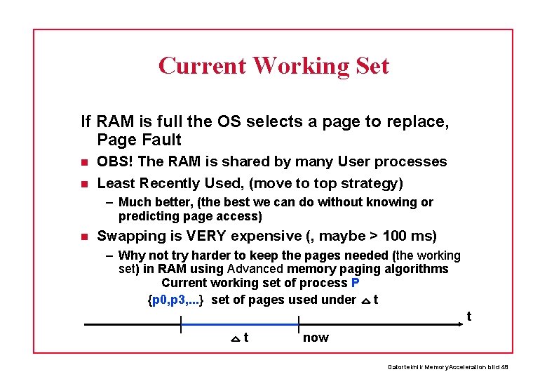 Current Working Set If RAM is full the OS selects a page to replace,