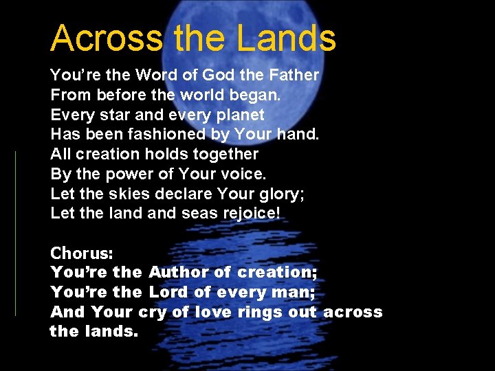 Across the Lands You’re the Word of God the Father From before the world