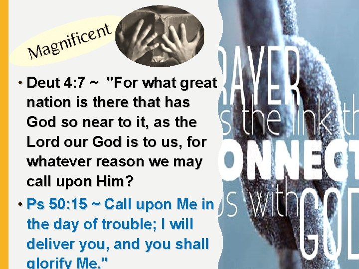  • Deut 4: 7 ~ "For what great nation is there that has