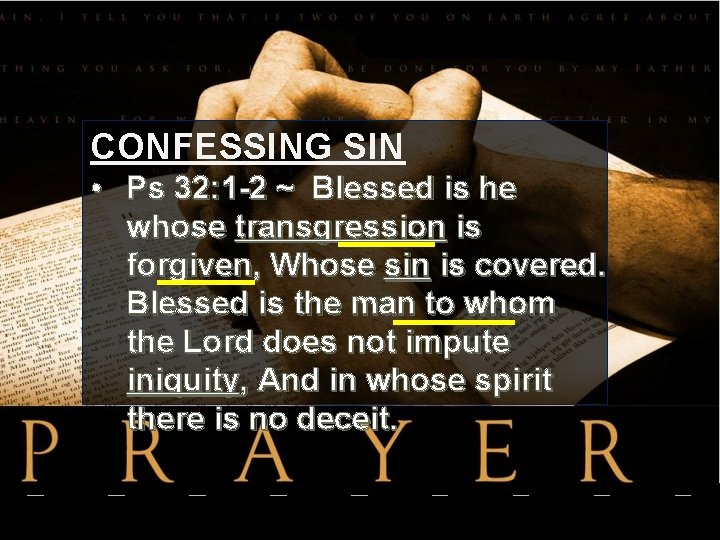 CONFESSING SIN • Ps 32: 1 -2 ~ Blessed is he whose transgression is