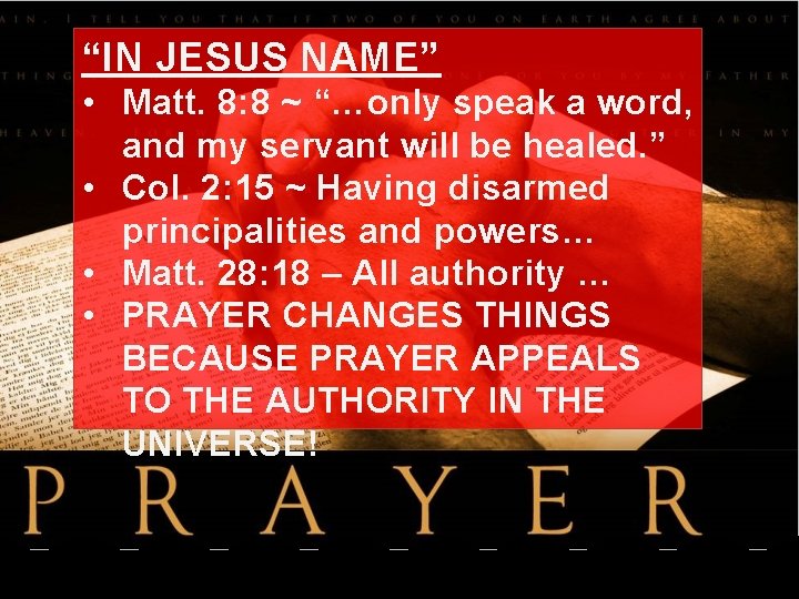 “IN JESUS NAME” • Matt. 8: 8 ~ “…only speak a word, and my