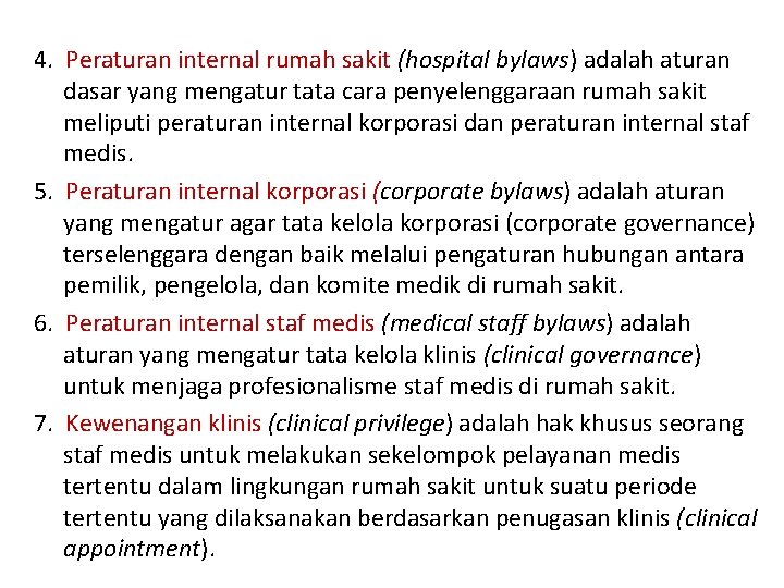 4. Peraturan internal rumah sakit (hospital bylaws) adalah aturan dasar yang mengatur tata cara