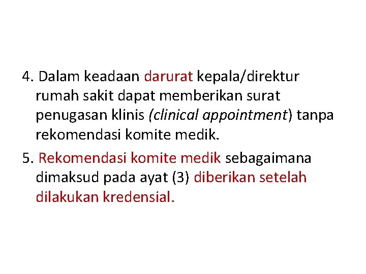 4. Dalam keadaan darurat kepala/direktur rumah sakit dapat memberikan surat penugasan klinis (clinical appointment)