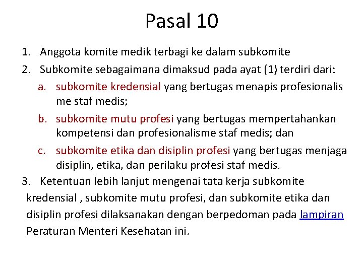Pasal 10 1. Anggota komite medik terbagi ke dalam subkomite 2. Subkomite sebagaimana dimaksud