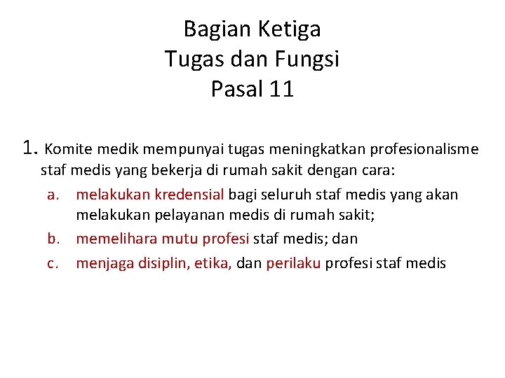 Bagian Ketiga Tugas dan Fungsi Pasal 11 1. Komite medik mempunyai tugas meningkatkan profesionalisme