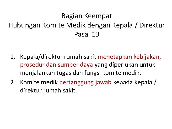 Bagian Keempat Hubungan Komite Medik dengan Kepala / Direktur Pasal 13 1. Kepala/direktur rumah