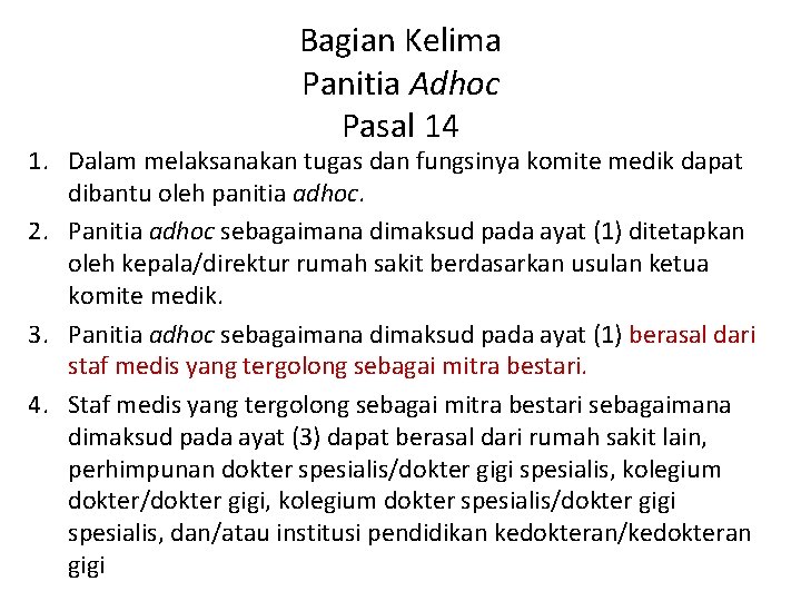 Bagian Kelima Panitia Adhoc Pasal 14 1. Dalam melaksanakan tugas dan fungsinya komite medik