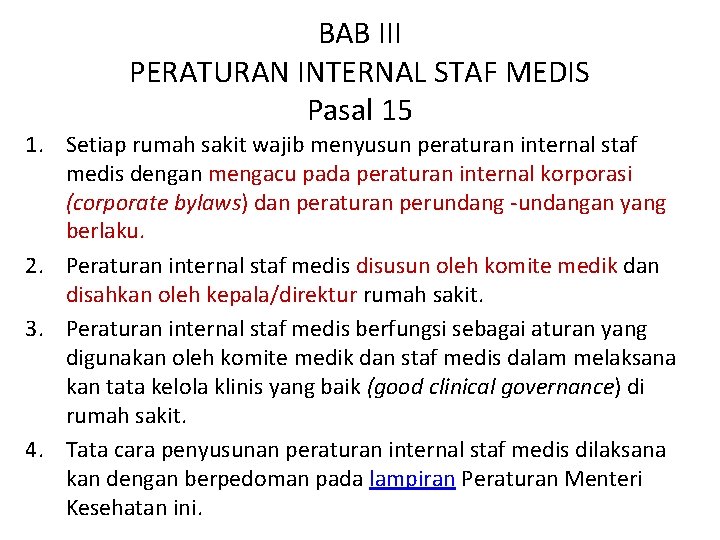 BAB III PERATURAN INTERNAL STAF MEDIS Pasal 15 1. Setiap rumah sakit wajib menyusun