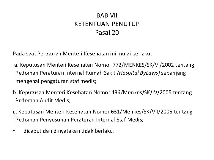 BAB VII KETENTUAN PENUTUP Pasal 20 Pada saat Peraturan Menteri Kesehatan ini mulai berlaku: