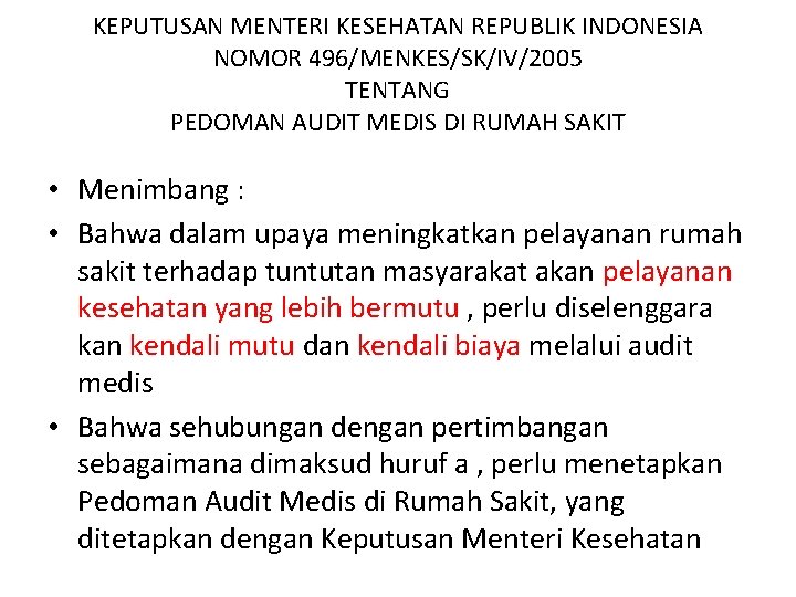 KEPUTUSAN MENTERI KESEHATAN REPUBLIK INDONESIA NOMOR 496/MENKES/SK/IV/2005 TENTANG PEDOMAN AUDIT MEDIS DI RUMAH SAKIT